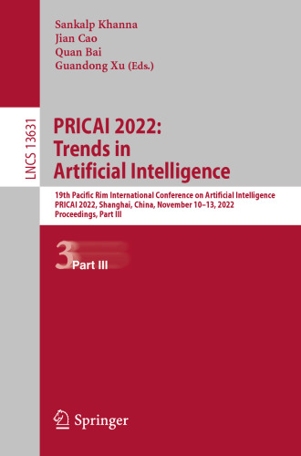 PRICAI 2022: Trends in Artificial Intelligence: 19th Pacific Rim International Conference on Artificial Intelligence, PRICAI 2022, Shanghai, China, ... (Lecture Notes in Computer Science, 13631)
