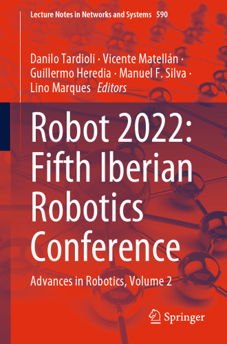 ROBOT2022: Fifth Iberian Robotics Conference: Advances in Robotics, Volume 2 (Lecture Notes in Networks and Systems, 590)