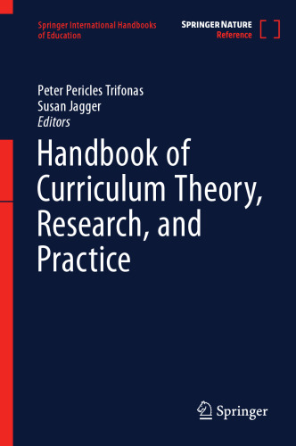 Handbook of Curriculum Theory, Research, and Practice (Springer International Handbooks of Education)