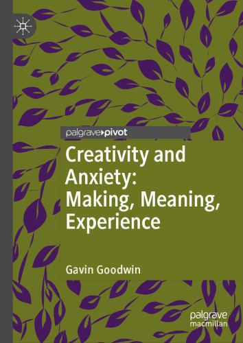 Creativity and Anxiety: Making, Meaning, Experience