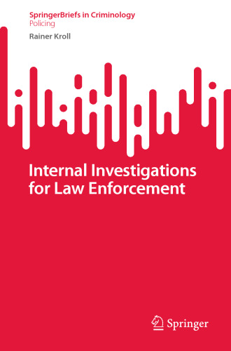 Internal Investigations for Law Enforcement (SpringerBriefs in Criminology)