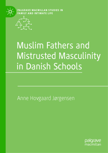 Muslim Fathers and Mistrusted Masculinity in Danish Schools