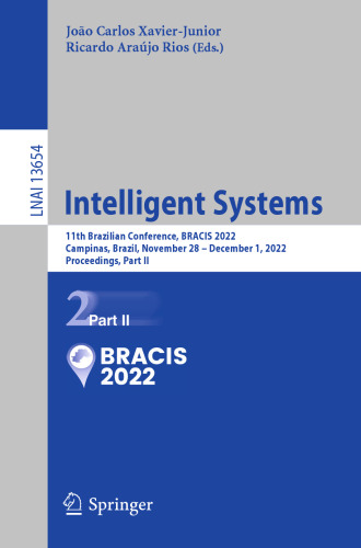 Intelligent Systems: 11th Brazilian Conference, BRACIS 2022, Campinas, Brazil, November 28 – December 1, 2022, Proceedings, Part II (Lecture Notes in Computer Science, 13654)