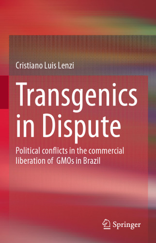 Transgenics in Dispute: Political conflicts in the commercial liberation of GMOs in Brazil
