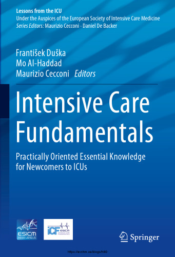 Intensive Care Fundamentals: Practically Oriented Essential Knowledge for Newcomers to ICUs