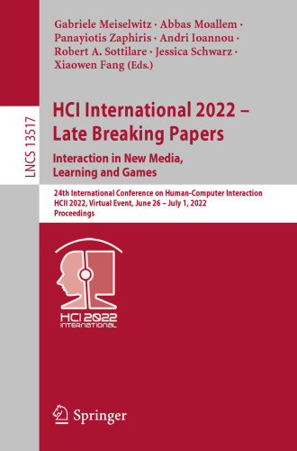 HCI International 2022 - Late Breaking Papers. Interaction in New Media, Learning and Games (Lecture Notes in Computer Science)