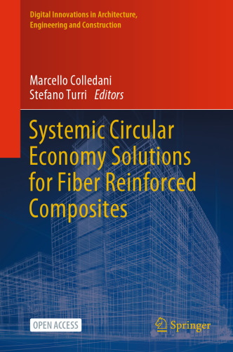 Systemic Circular Economy Solutions for Fiber Reinforced Composites (Digital Innovations in Architecture, Engineering and Construction)