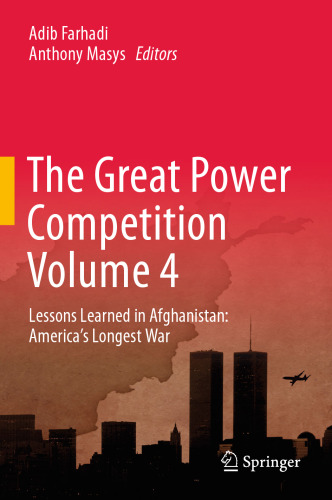 The Great Power Competition Volume 4: Lessons Learned in Afghanistan: America’s Longest War