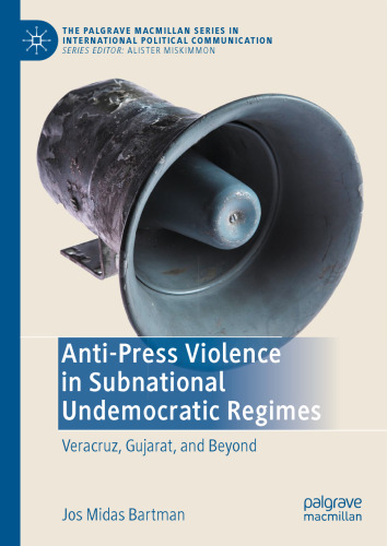 Anti-Press Violence in Subnational Undemocratic Regimes: Veracruz, Gujarat, and Beyond