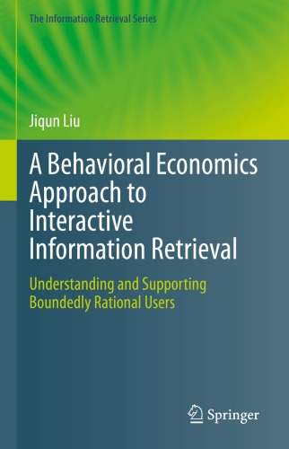 A Behavioral Economics Approach to Interactive Information Retrieval: Understanding and Supporting Boundedly Rational Users