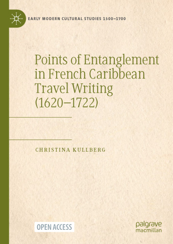 Points of Entanglement in French Caribbean Travel Writing (1620-1722) (Early Modern Cultural Studies 1500–1700)