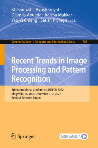 Recent Trends in Image Processing and Pattern Recognition: 5th International Conference, RTIP2R 2022, Kingsville, TX, USA, December 1-2, 2022, Revised ... in Computer and Information Science)