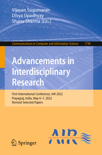 Advancements in Interdisciplinary Research: First International Conference, AIR 2022, Prayagraj, India, May 6–7, 2022, Revised Selected Papers
