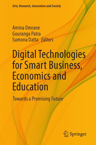 Digital Technologies for Smart Business, Economics and Education: Towards a Promising Future