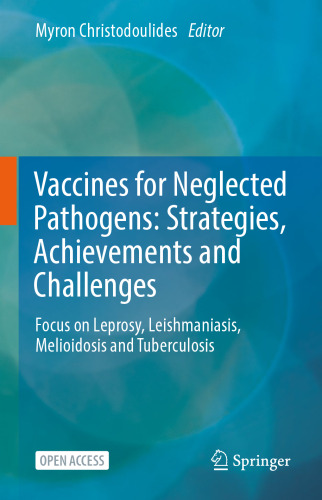 Vaccines for Neglected Pathogens: Strategies, Achievements and Challenges: Focus on Leprosy, Leishmaniasis, Melioidosis and Tuberculosis