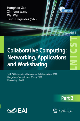 Collaborative Computing: Networking, Applications and Worksharing: 18th EAI International Conference, CollaborateCom 2022 Hangzhou, China, October 15–16, 2022 Proceedings