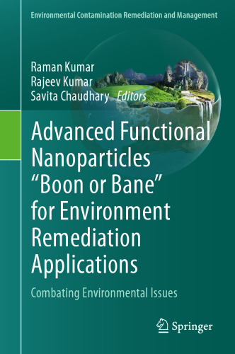 Advanced Functional Nanoparticles "Boon or Bane" for Environment Remediation Applications: Combating Environmental Issues