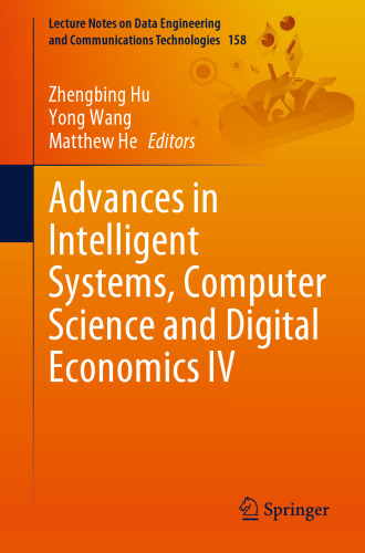 Advances in Intelligent Systems, Computer Science and Digital Economics IV (Lecture Notes on Data Engineering and Communications Technologies, 158)