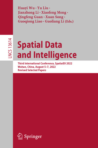 Spatial Data and Intelligence: Third International Conference, SpatialDI 2022, Wuhan, China, August 5–7, 2022, Revised Selected Papers (Lecture Notes in Computer Science)