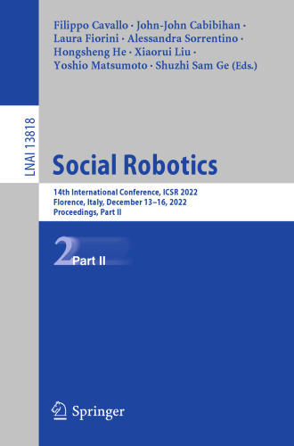 Social Robotics: 14th International Conference, ICSR 2022, Florence, Italy, December 13–16, 2022, Proceedings, Part II (Lecture Notes in Artificial Intelligence)