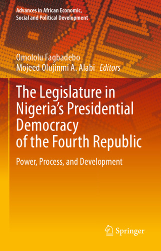 The Legislature in Nigeria’s Presidential Democracy of the Fourth Republic: Power, Process, and Development