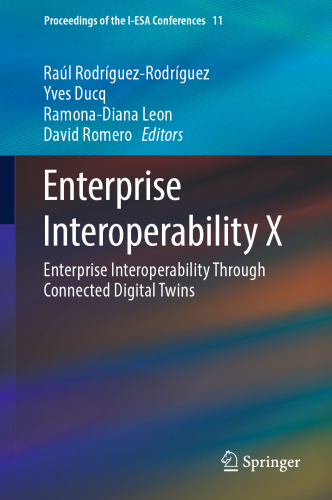 Enterprise Interoperability X: Enterprise Interoperability Through Connected Digital Twins (Proceedings of the I-ESA Conferences, 11)