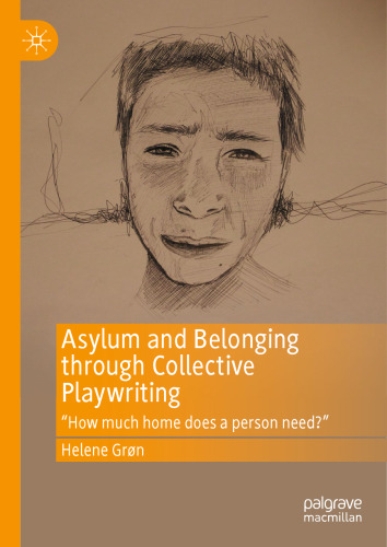 Asylum and Belonging through Collective Playwriting: "How much home does a person need?"