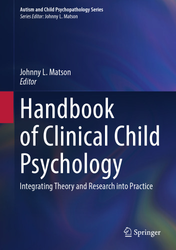 Handbook of Clinical Child Psychology: Integrating Theory and Research into Practice