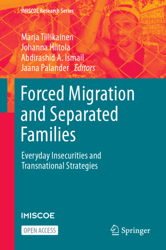 Forced Migration and Separated Families: Everyday Insecurities and Transnational Strategies (IMISCOE Research Series)