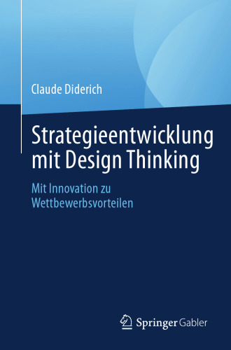 Strategieentwicklung mit Design Thinking: Mit Innovation zu Wettbewerbsvorteilen