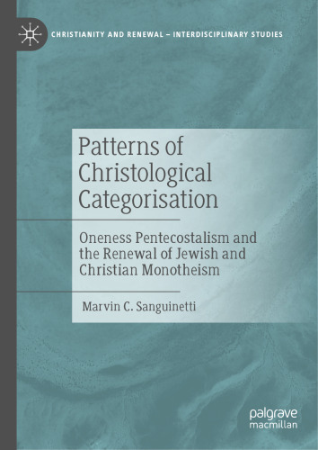 Patterns of Christological Categorisation: Oneness Pentecostalism and the Renewal of Jewish and Christian Monotheism
