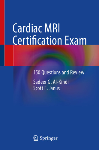Cardiac MRI Certification Exam: 150 Questions and Review