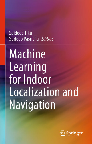 Machine Learning for Indoor Localization and Navigation