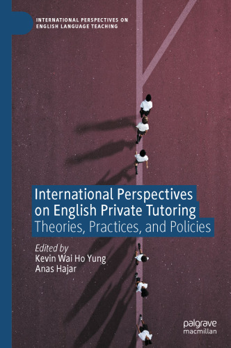 International Perspectives on English Private Tutoring: Theories, Practices, and Policies