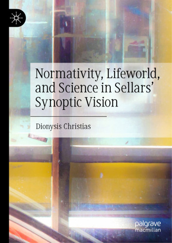 Normativity, Lifeworld, and Science in Sellars’ Synoptic Vision