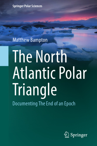 The North Atlantic Polar Triangle: Documenting The End of an Epoch