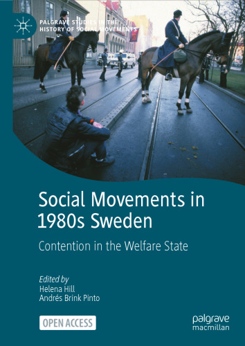 Social Movements in 1980s Sweden: Contention in the Welfare State (Palgrave Studies in the History of Social Movements)