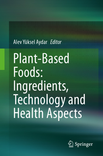 Plant-Based Foods: Ingredients, Technology and Health Aspects