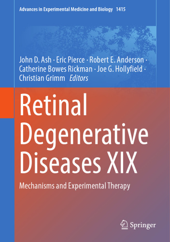 Retinal Degenerative Diseases XIX: Mechanisms and Experimental Therapy (Advances in Experimental Medicine and Biology, 1415)