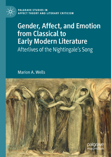 Gender, Affect, and Emotion from Classical to Early Modern Literature: Afterlives of the Nightingale’s Song