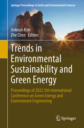 Trends in Environmental Sustainability and Green Energy: Proceedings of 2022 5th International Conference on Green Energy and Environment Engineering