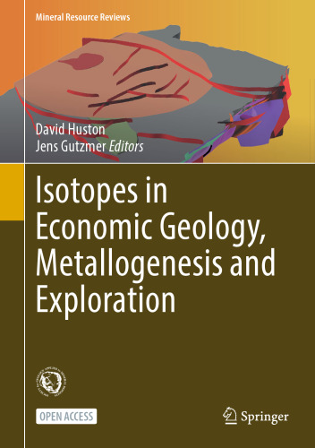Isotopes in Economic Geology, Metallogenesis and Exploration (Mineral Resource Reviews)