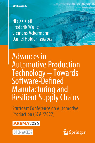 Advances in Automotive Production Technology – Towards Software-Defined Manufacturing and Resilient Supply Chains: Stuttgart Conference on Automotive Production (SCAP2022)