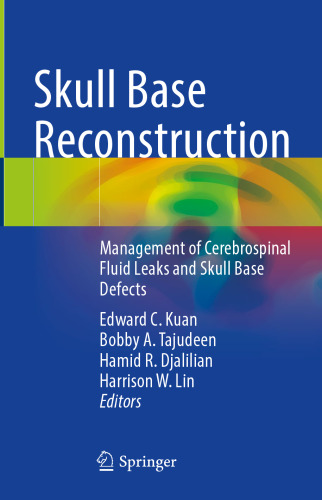 Skull Base Reconstruction: Management of Cerebrospinal Fluid Leaks and Skull Base Defects