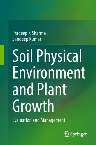 Soil Physical Environment and Plant Growth: Evaluation and Management