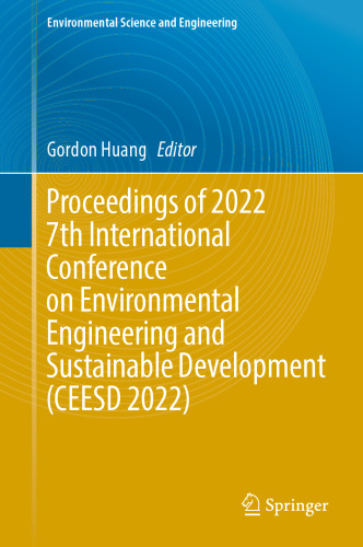 Proceedings of 2022 7th International Conference on Environmental Engineering and Sustainable Development (CEESD 2022) (Environmental Science and Engineering)