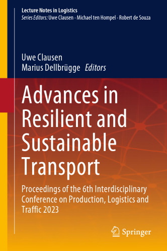 Advances in Resilient and Sustainable Transport: Proceedings of the 6th Interdisciplinary Conference on Production, Logistics and Traffic 2023