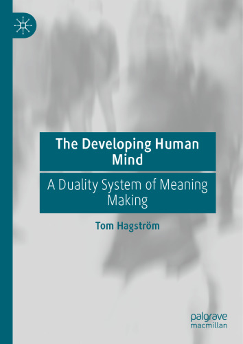 The Developing Human Mind: A Duality System of Meaning Making