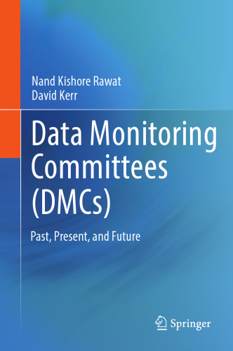 Data Monitoring Committees (DMCs): Past, Present, and Future