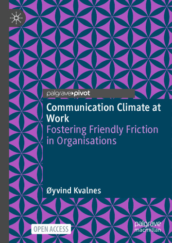 Communication Climate at Work: Fostering Friendly Friction in Organisations